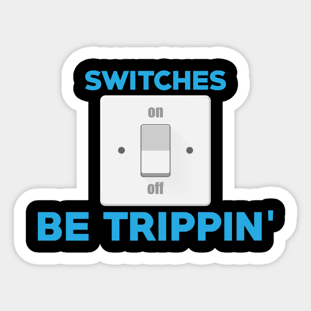 Professional Electrician Switches Be Trippin' Pun Sticker by theperfectpresents